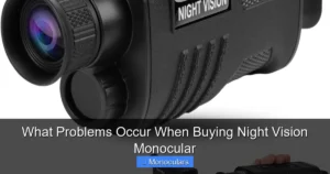What Problems Occur When Buying Night Vision Monocular