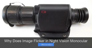 Why Does Image Flicker in Night Vision Monocular