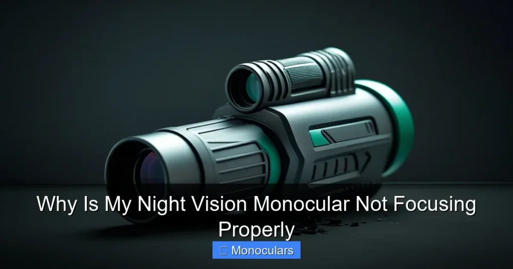 Why Is My Night Vision Monocular Not Focusing Properly