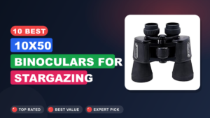 10 Best 10x50 Binoculars for Stargazing