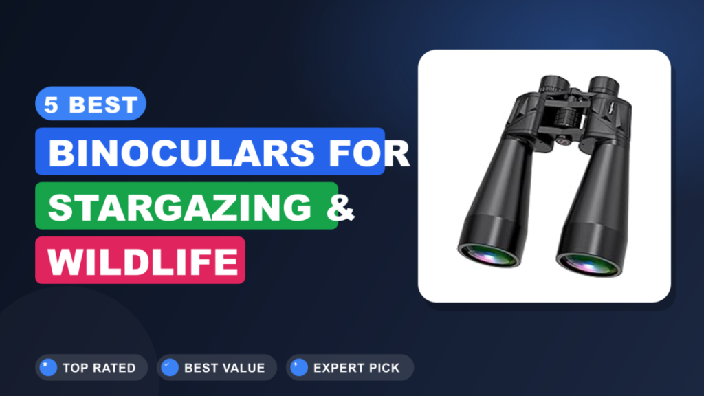 5 Best Binoculars for Stargazing & Wildlife