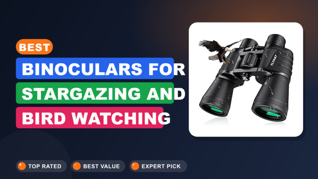 Best Binoculars for Stargazing and Bird Watching