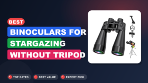 Best Binoculars for Stargazing Without Tripod