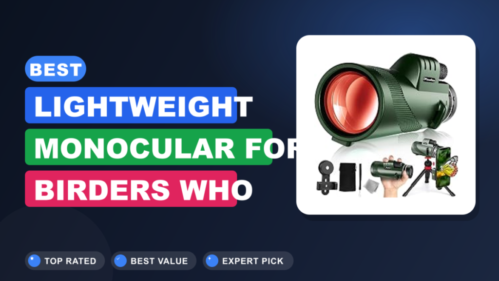 Best Lightweight Monocular for Birders Who Already Have a