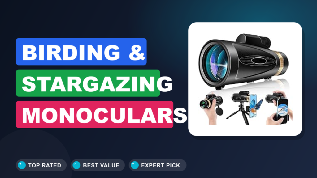 Birding & Stargazing Monoculars: Top Picks