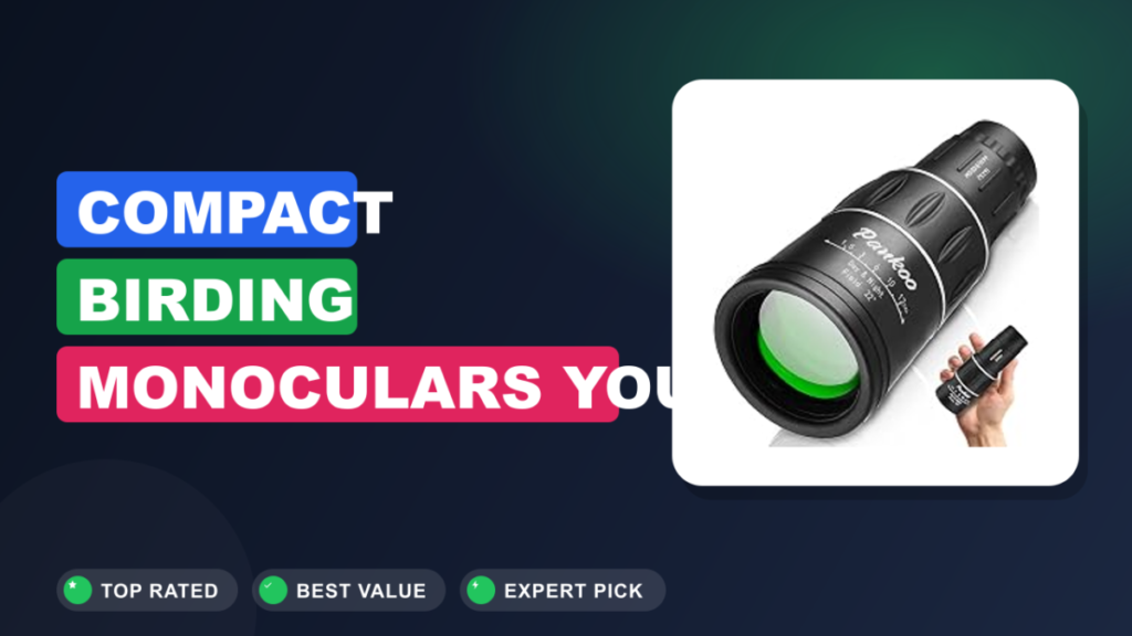 Compact Birding Monoculars You Can Stash in Your Pocket