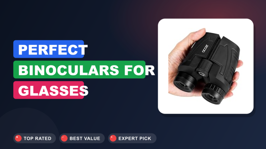 Perfect Binoculars for Glasses Wearers