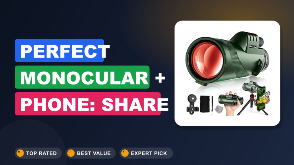 Perfect Monocular + Phone: Share Your Birding Moments